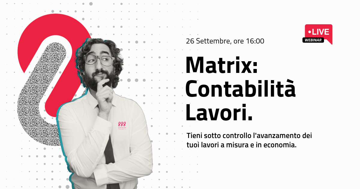 Matrix: Contabilità Lavori – Tieni sotto controllo l’avanzamento dei lavori a misura e in economia.