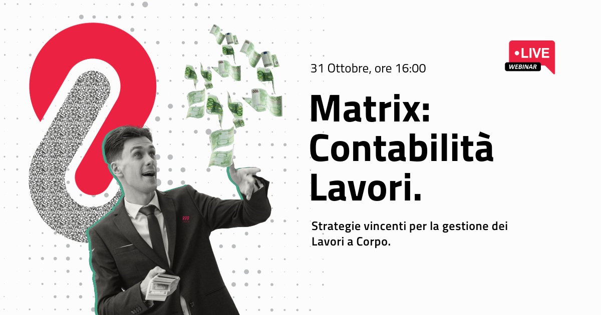 Matrix: Contabilità Lavori – Strategie vincenti per la gestione dei Lavori a Corpo.