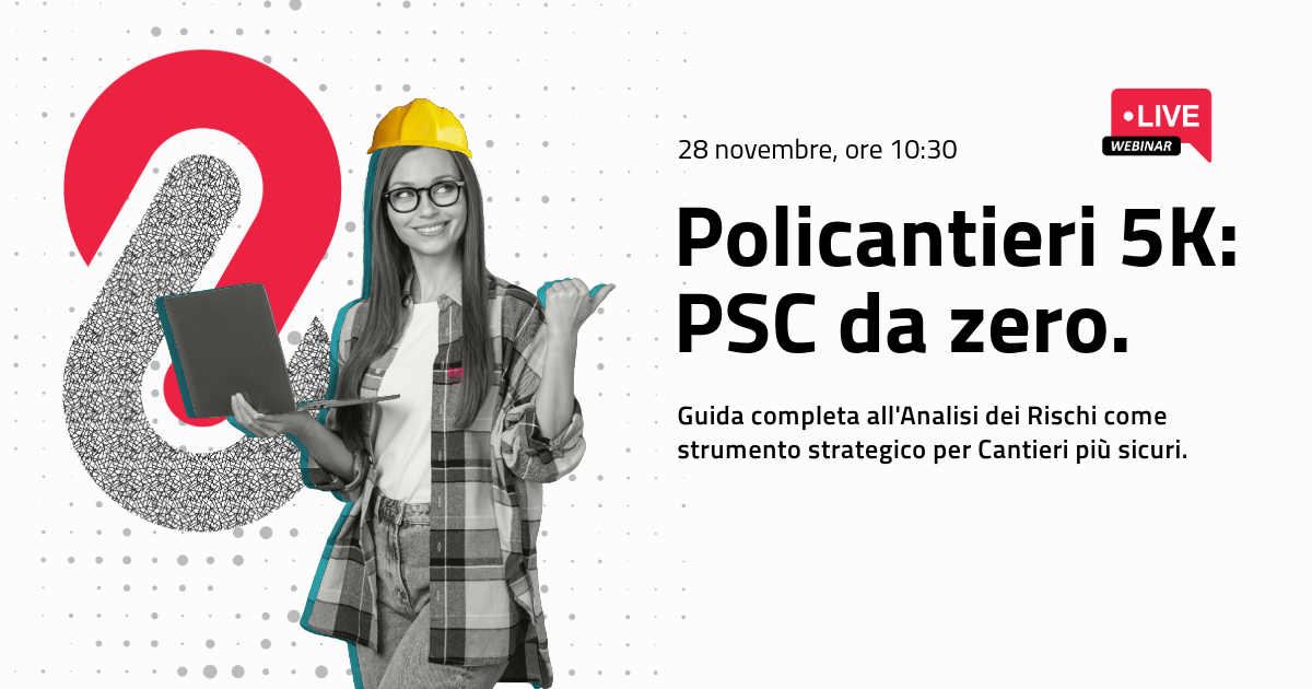 Policantieri 5K: PSC da zero – Guida completa all’Analisi dei Rischi come strumento strategico per cantieri più sicuri.